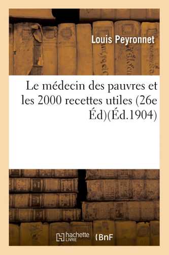 Le médecin des pauvres et les 2000 recettes utiles 26e édition