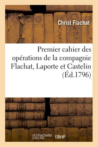 Premier cahier des opérations de la compagnie Flachat, Laporte et ...