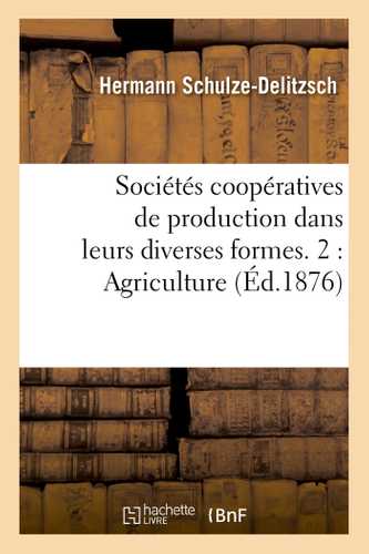 Sociétés coopératives de production dans leurs diverses formes. 2 : Agriculture