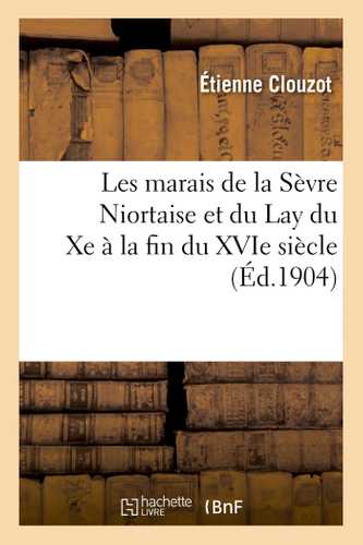 Les marais de la Sèvre Niortaise et du Lay du Xe à la fin du XVIe siècle