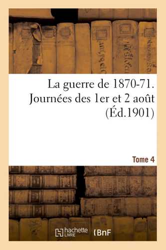La guerre de 1870-71. Journées des 1er et 2 aout Tome 4