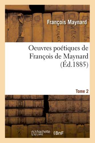 Oeuvres poétiques de François de Maynard. T2