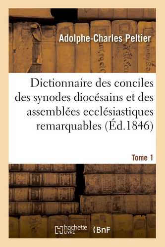 Dictionnaire universel et complet des conciles tant généraux que particuliers