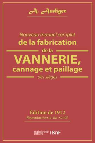 Nouveau manuel complet de la fabrication de la vannerie, cannage et paillage des sièges