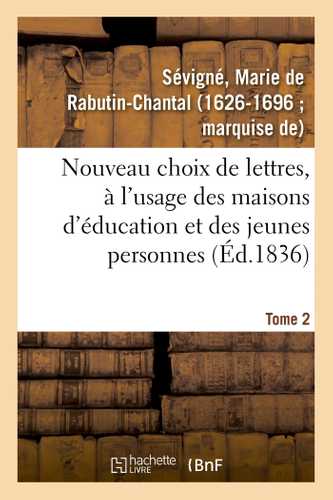 Nouveau choix de lettres, à l'usage des maisons d'éducation et des jeunes personnes. Tome 2