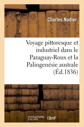 Voyage pittoresque et industriel dans le Paraguay-Roux et la Palingenésie australe