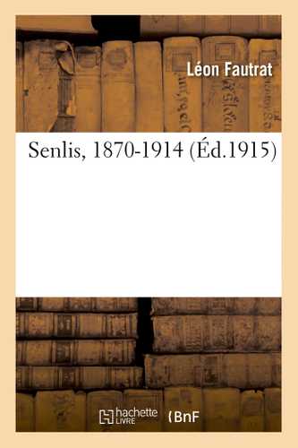 Senlis, 1870-1914