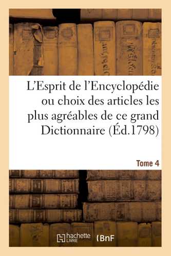 L'Esprit de l'Encyclopédie ou choix des articles les plus agréables de ce grand Dictionnaire