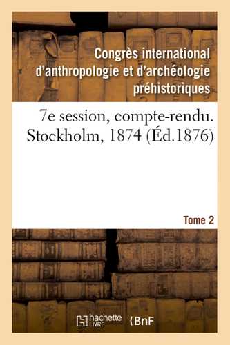 7e session, compte-rendu. Stockholm, 1874. Tome 2