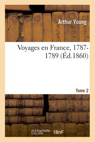 Voyages en France, 1787-1789. Tome 2