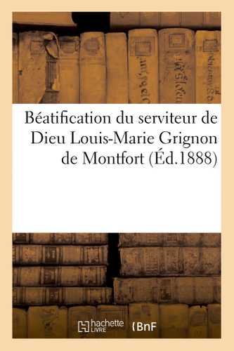 Béatification du serviteur de Dieu Louis-Marie Grignon de Montfort