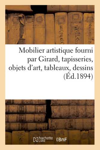 Mobilier artistique ancien et de style, en partie fourni par Girard, tapisseries, objets d'art