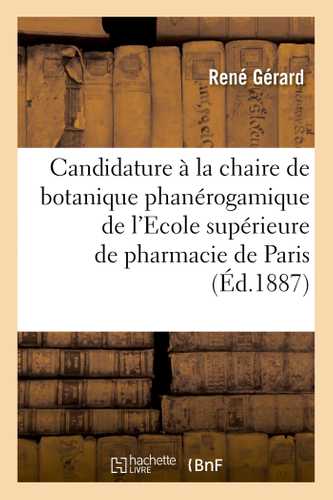 Candidature à la chaire de botanique phanérogamique de l'Ecole supérieure de pharmacie de Paris