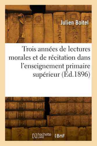 Trois années de lectures morales et de récitation dans l'enseignement primaire supérieur