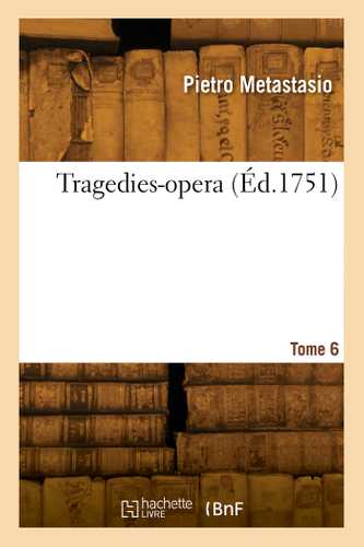 Tragedies-opera. Tome 6