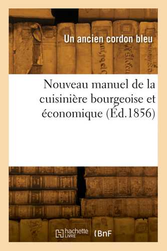 Nouveau manuel de la cuisinière bourgeoise et économique