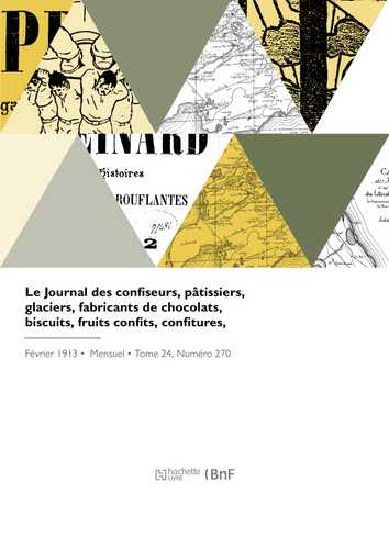 Le journal des confiseurs, pâtissiers, glaciers, fabricants de chocolats, biscuits, fruits confits