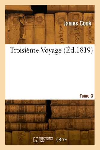 Troisième Voyage. Tome 3