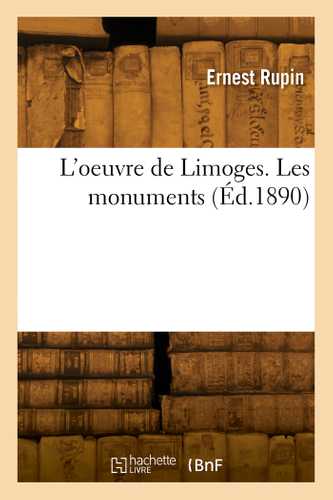 L'oeuvre de Limoges. Les monuments