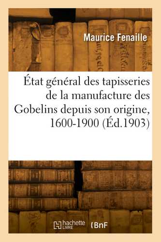 État général des tapisseries de la manufacture des Gobelins depuis son origine, 1600-1900