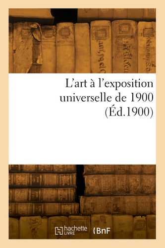 L'art à l'exposition universelle de 1900