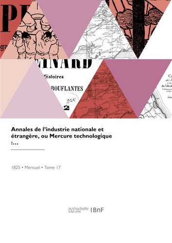 Annales de l'industrie nationale et étrangère ou Mercure technologique