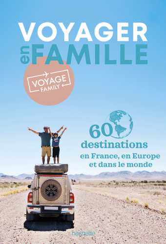 Voyager En Famille Par Voyage Family 60 Destinations à Explorer En Voyager En Famille Par Voyage Family 60 Destinations à Explorer En