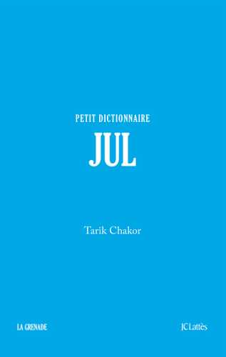 Jul - Petit dictionnaire (Grand format - Broché 2025), de Tarik Chakor | JC Lattès