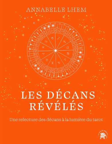 Les décans révélés (Grand format - Relié 2025), de Annabelle Lhem ...