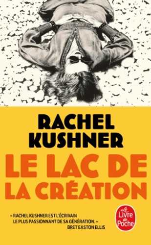 Le Lac de la création (Poche 2026), de Rachel Kushner | Livre de Poche