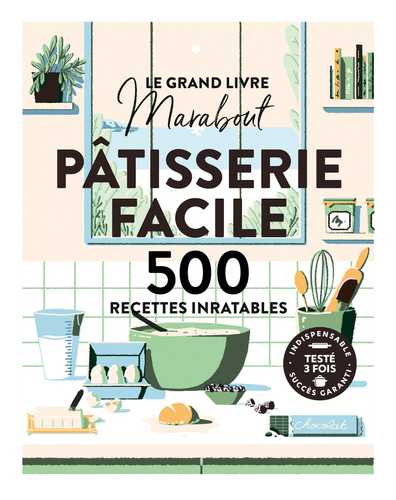 Le Grand Livre Marabout De La Pâtisserie Facile - Nouvelle édition