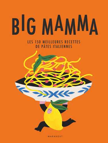 Big Mamma - Les 150 meilleures recettes de pâtes italiennes (Grand format - Broché 2025), de Big Mamma | Marabout