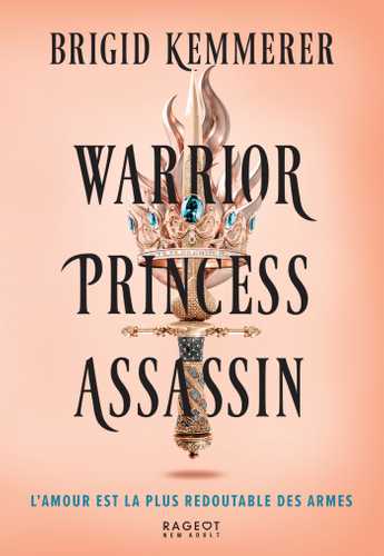 WARRIOR PRINCESS ASSASSIN - Tome 1 de Brigid Kemmerer