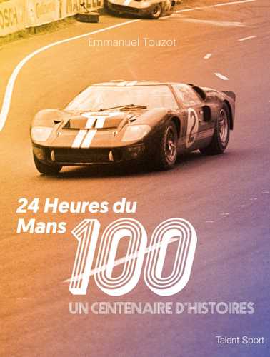 Sortie du livre L'Histoire des 24 Heures du Mans Pour les Nuls le 28 Sortie du livre L'Histoire des 24 Heures du Mans Pour les Nuls le 28