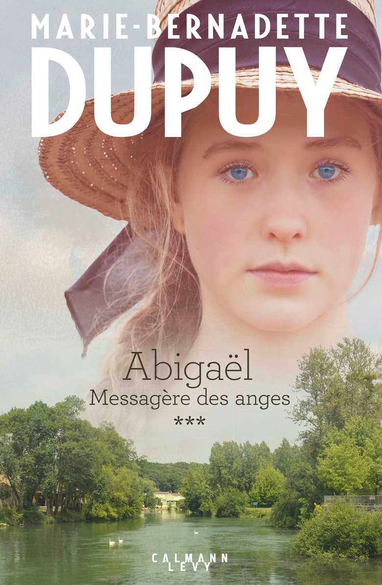 Abigael Ou Le Secret Des Anges Abigaël tome 3 : Messagère des anges (Grand format - Broché 2018), de  Marie-Bernadette Dupuy | Calmann-Lévy
