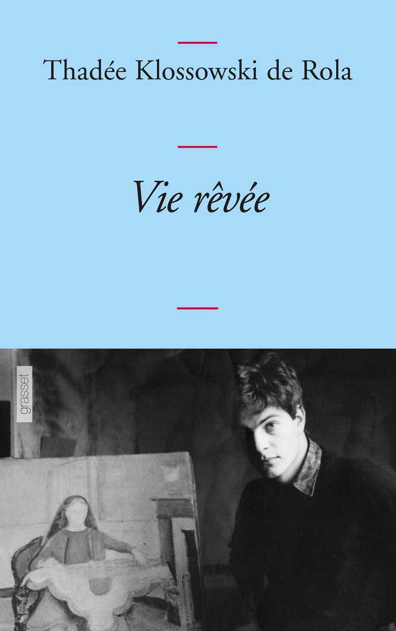 Vie rêvée (Grand format Broché 2013), de Thadée Klossowski de Rola  Grasset
