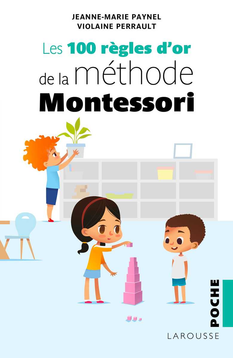 couverture de : Les 100 r&egrave;gles d'or de la m&eacute;thode Montessori