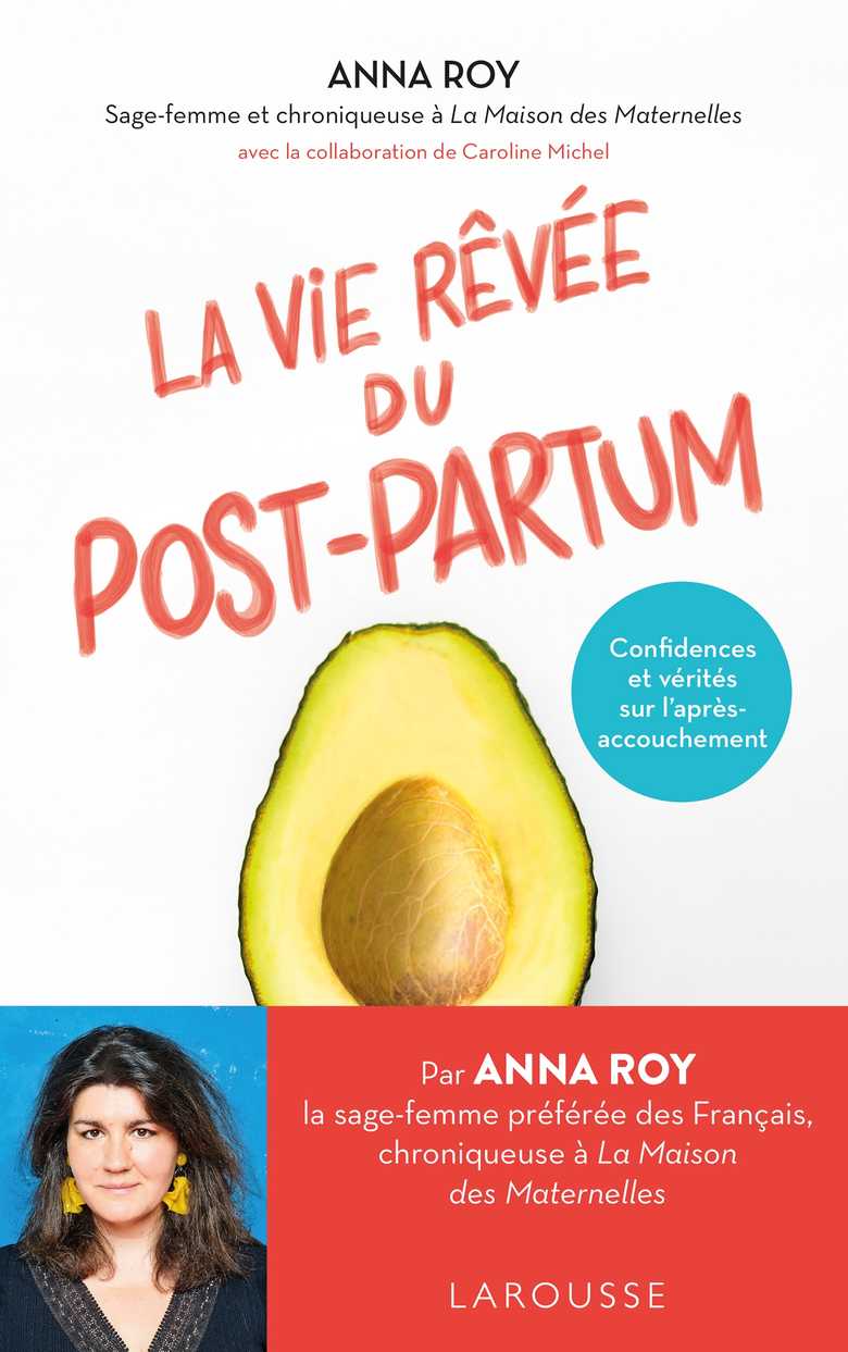 La vie rêvée du Post-partum Confidences et vérités sur l'après-accouchement
