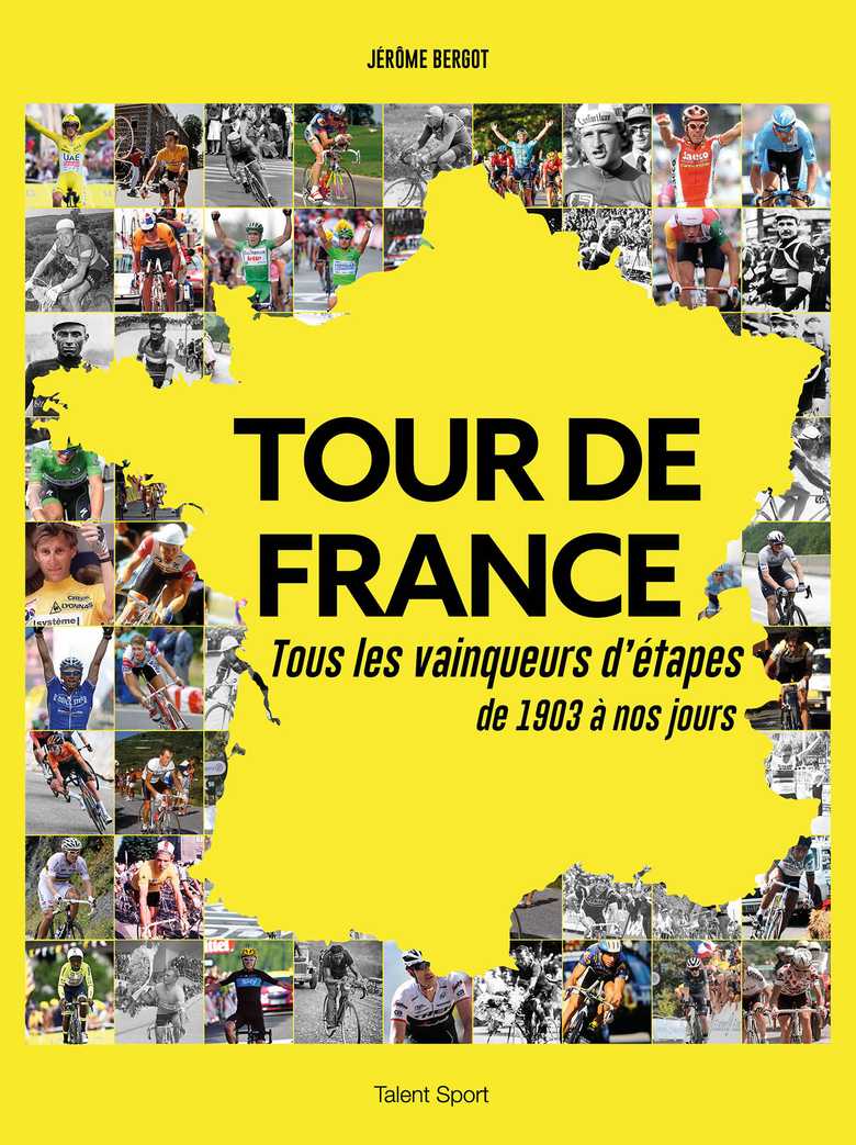 Tour de France Tous les vainqueurs d'étapes de 1903 à nos jours (Grand  format Broché 2025), de Jérôme Bergot Talent Editions