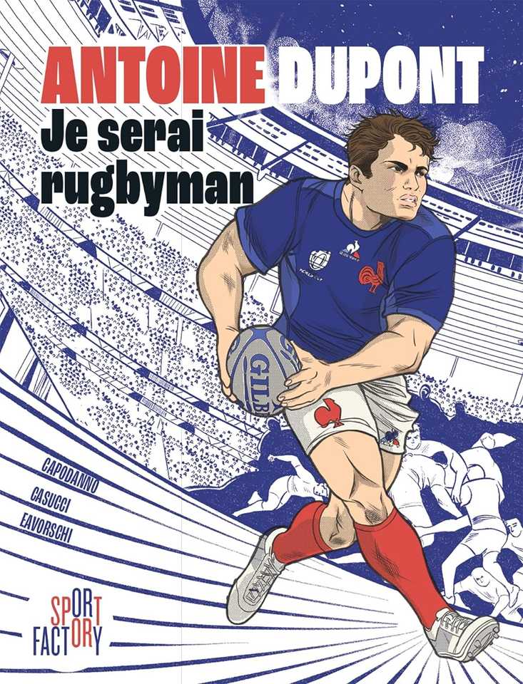 Antoine Dupont je serai rugbyman (Grand format - Broché 2023), de Antoine  Dupont, Caroline Capodanno, Elisa Casucci, Robert Daniel Eavorschi | ...