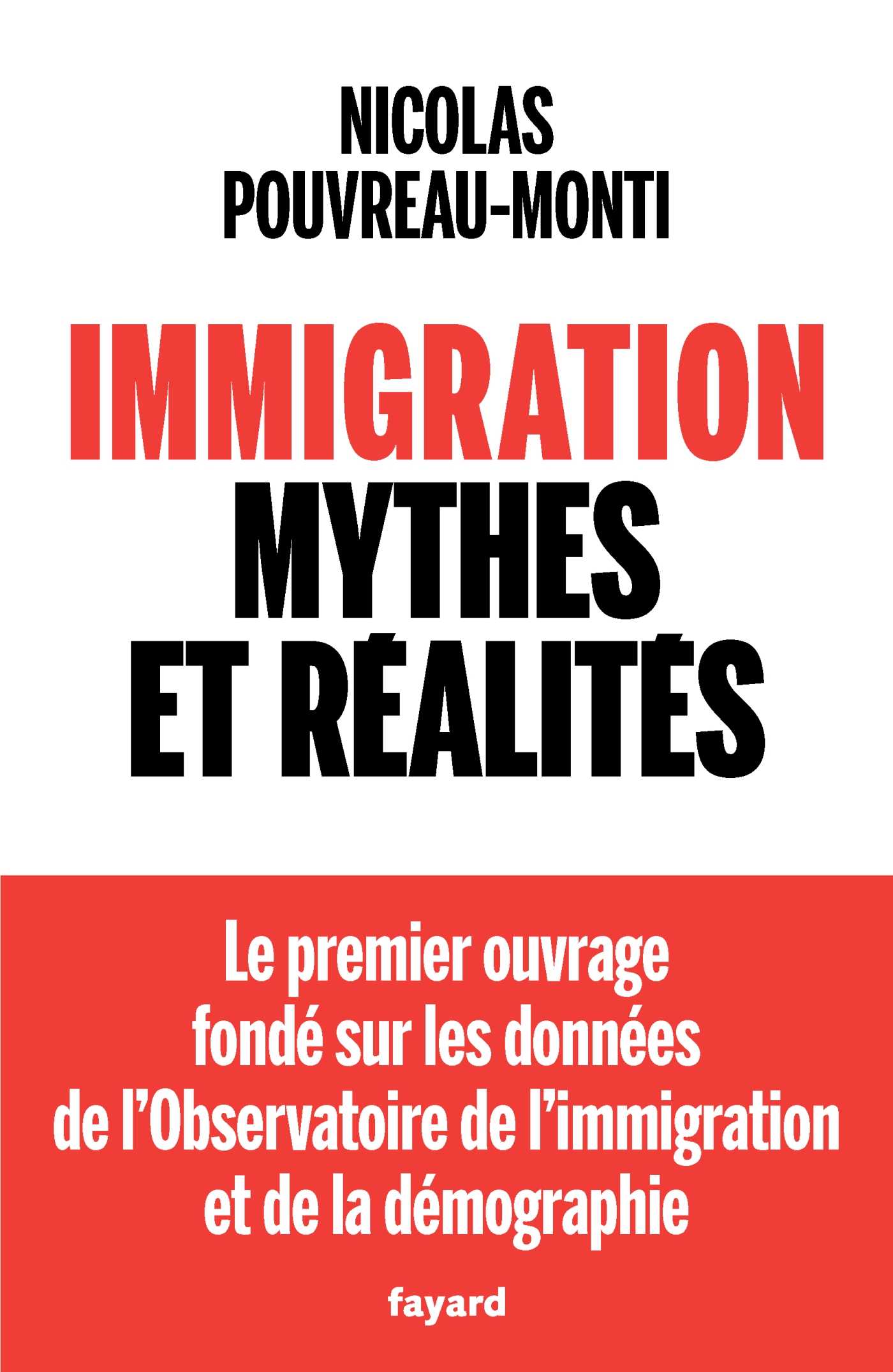 Immigration, mythes et réalités (Grand format - Broché 2026), de Nicolas  Pouvreau-Monti | Éditions Fayard