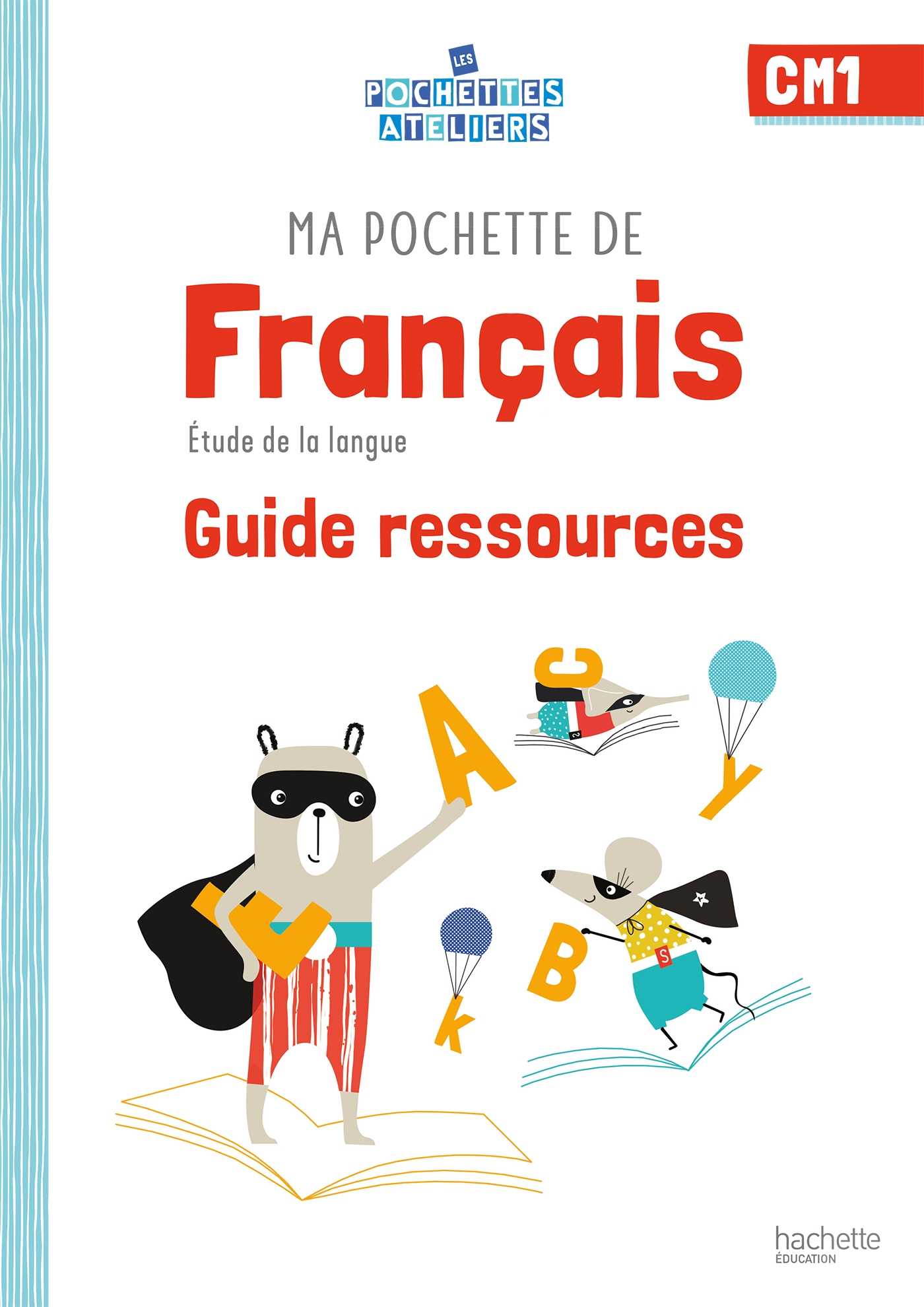 Ma pochette de français CM1 Les Pochettes Ateliers Guide