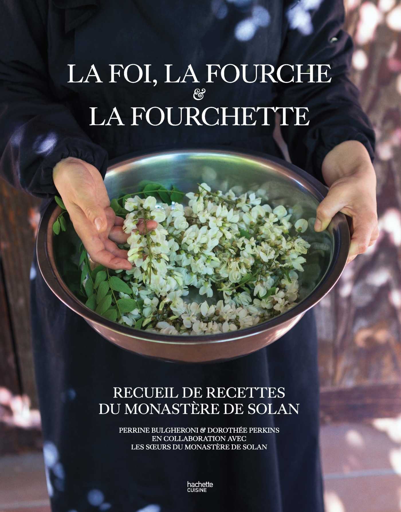 La Foi, la Fourche et la Fourchette (Grand format - Relié 2023), de Perrine  Bulgheroni, Dorothée Perkins | La Maison Hachette Pratique
