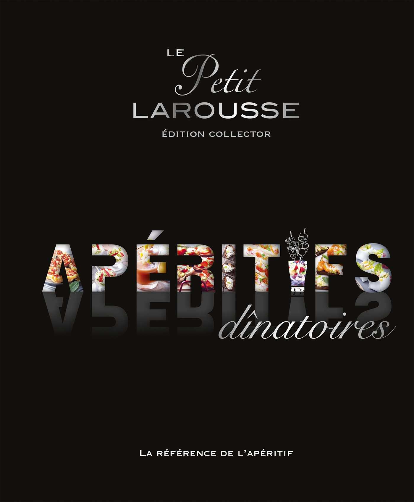Larousse Cuisine Le Petit Larousse Des Apéritifs Dinatoires