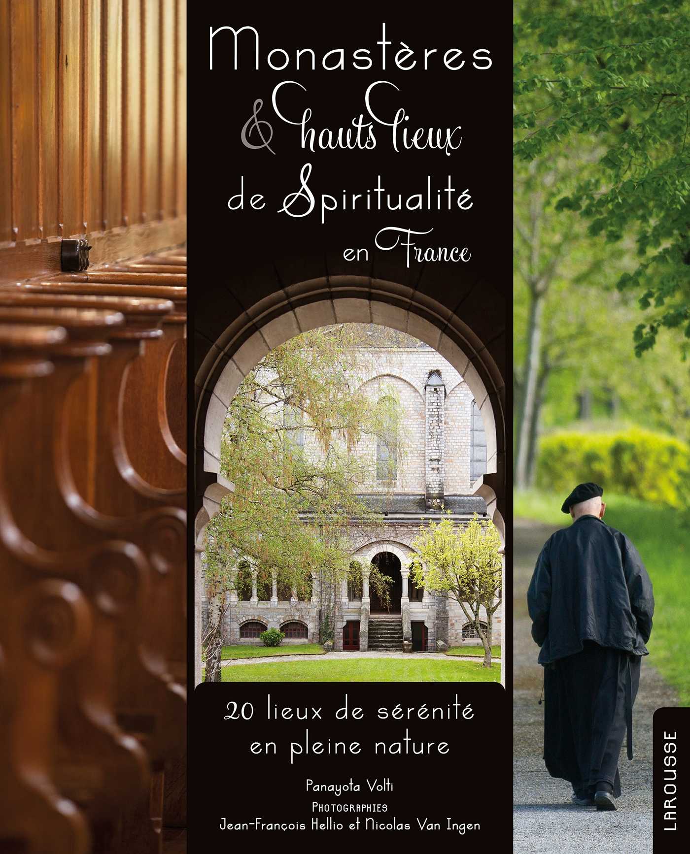 Monastères et hauts lieux de spiritualité (Grand format - Broché 2015), de  Jean-François Hellio, Nicolas Van Ingen, Panayota Volti | Éditions Larousse
