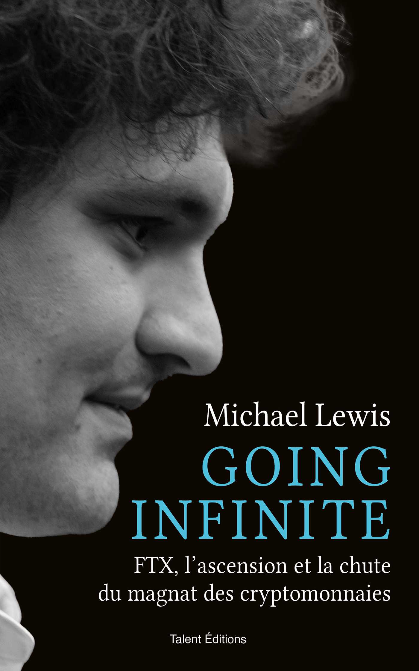 Going Infinite (Grand format - Broché 2024), de Michael Lewis | Talent  Editions